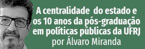 A centralidade do estado e os 10 anos da pós-graduação em polÃÂticas públicas da UFRJ A centralidade do estado e os 10 anos da pós-graduação em polÃÂticas públicas da UFRJ